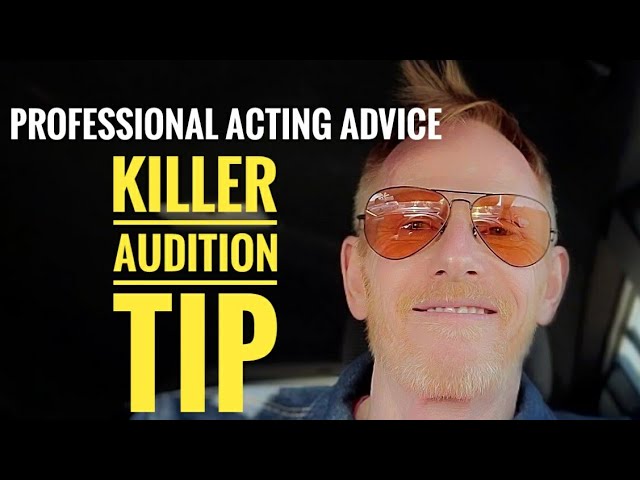 Professional acting advice - killer AUDITION tip