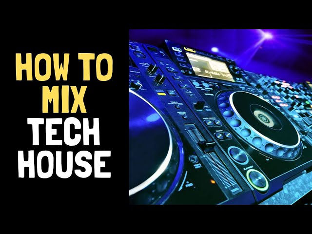 How to Mix Tech House