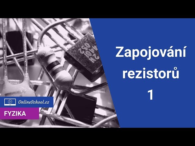 Zapojování rezistorů 1 - sériově a paralelně | 5/9 Elektrické obvody | Fyzika | Onlineschool.cz