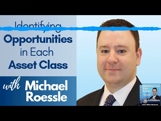 [Episode 11] Identifying Opportunities in Each Asset Class with CoStar's Michael Roessle