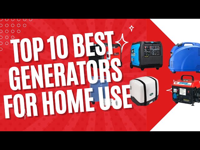 Top 10 Best Generators for Home Use