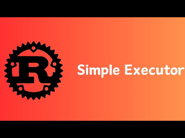 Rust | Asynchronous 06 | Simple Executor