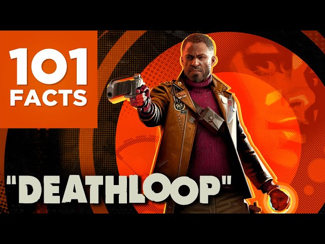 101 Facts About Deathloop