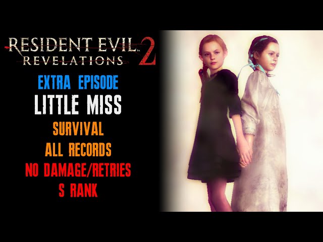 [Resident Evil: Revelations 2] "Little Miss" DLC, Survival, No Damage/Retries, All Records, S Rank