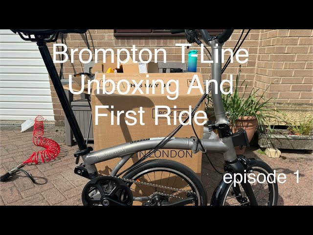 Brompton T-Line 12s Unboxing And First Ride