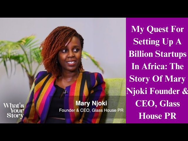 Building a Billion-Dollar Future: The Inspiring Journey of Mary Njoki, Founder of Glass House PR