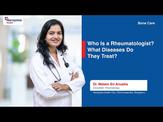 Who is a Rheumatologist and What disease do they treat? Dr Matam Sri Anusha