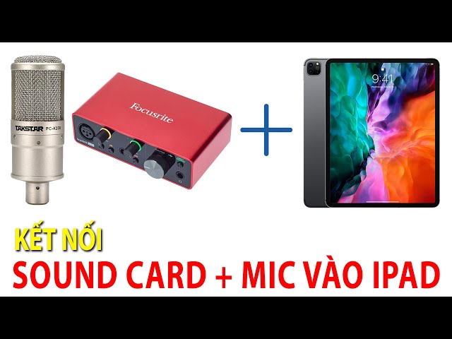 Cách kết nối Mic XLR và Sound Card Focusrite Solo Gen 3 vào iPad để thu âm