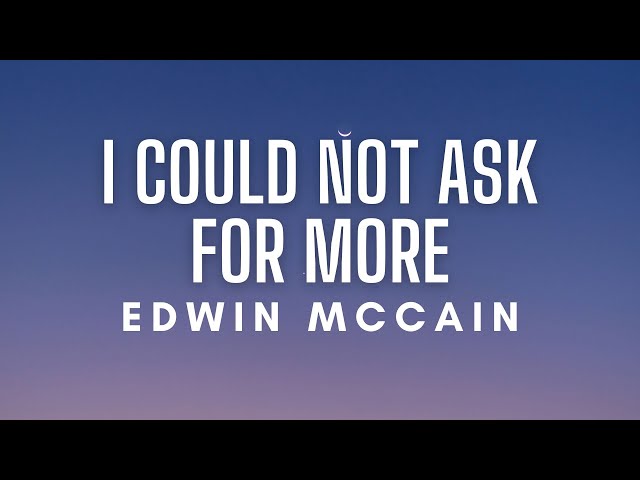 Edwin McCain - I Could Not Ask for More (Lyrics)