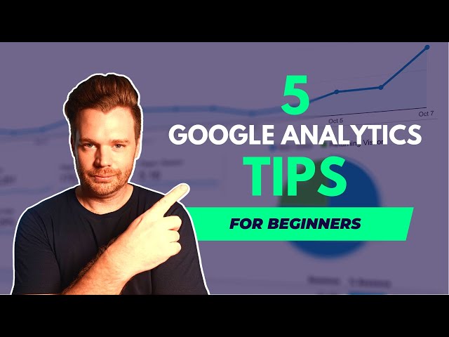 5 Google Analytics Tips for Beginners
