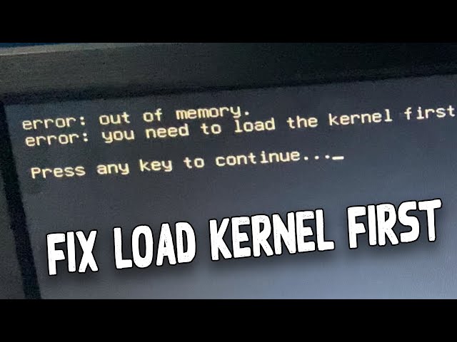 How To Fix Errors Out of Memory and You Need to Load the Kernel First