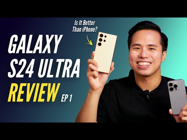 Galaxy S24 Ultra Review Philippines Part 1: Switching From an iPhone 15 Pro