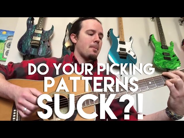 This is Why You Suck at Guitar, Lesson X: Your Picking Patterns Suck
