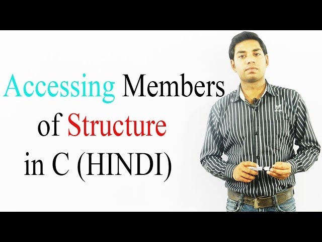 Accessing Members of Structure in C (HINDI)