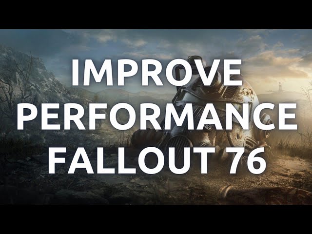 "How To Improve Fallout 76 Performance on Windows 11 - Tips and Tricks"