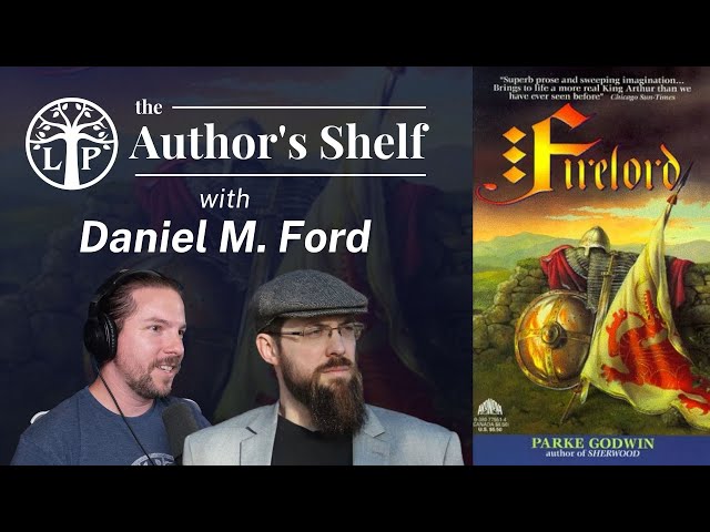 FIRELORD - Author's Shelf with Daniel Ford | Legendarium Podcast 436