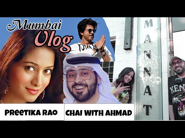 PREETIKA RAO | LATEST MUMBAI VLOG | CHAI WITH AHMAD | MUMBAI DARSHAN | Shahrukh Khan's house Mannat
