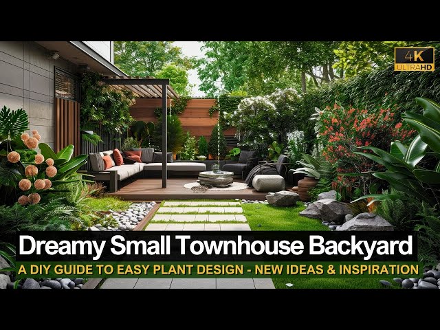 Creating Your Dreamy Small Townhouse Backyard: A DIY Guide to Easy Plant Design