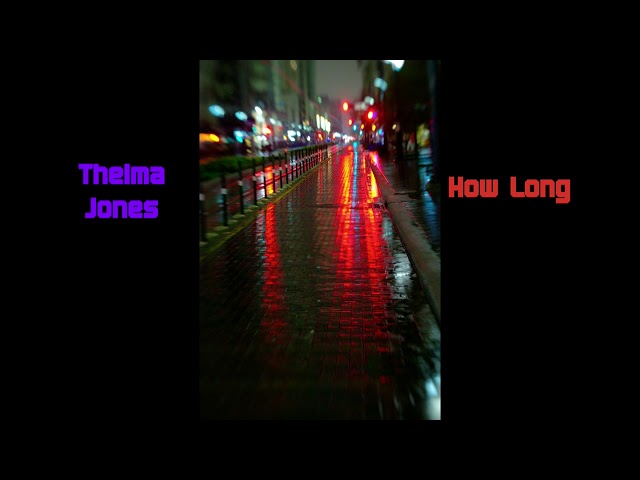 Thelma Jones - How Long (HQ audio)