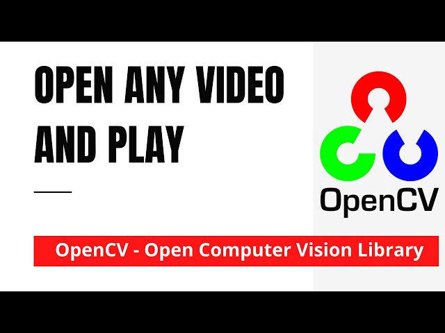 OpenCV 19: Open and Play any Video | Python | OpenCV
