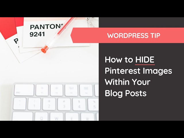 How to HIDE Pinterest Images In Your Blog Posts | Wordpress Tip