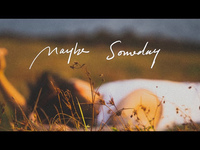 Maybe Someday (Official Lyrics Video)