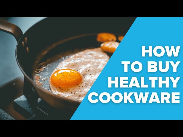 How to buy Healthy Cookware?