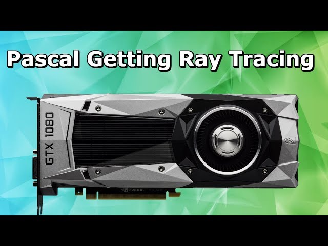 Pascal Getting Ray Tracing, AMD GPU's can Ray Trace & AIB's 1650