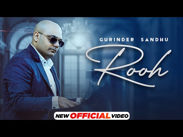 Rooh (Official Video) | Gurinder Sandhu | Latest Punjabi Songs 2022 | New Songs 2022 | Speed Punjabi