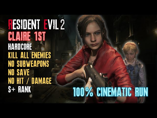 [Resident Evil 2 Remake] Claire 1st, Hardcore, 100%, Kill All Enemies, No Save, No Hit/Damage, S+