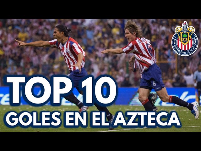 TOP 10 GOLES de Chivas en el Estadio Azteca 🔝 #ElClásicoDeMéxico