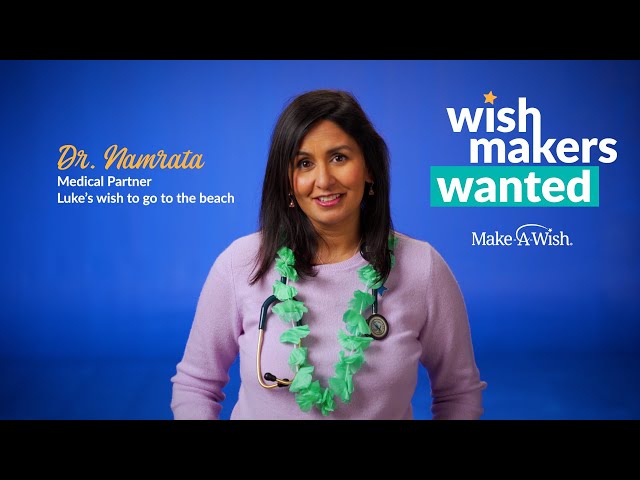 Meet Luke’s WishMaker Dr. Namrata