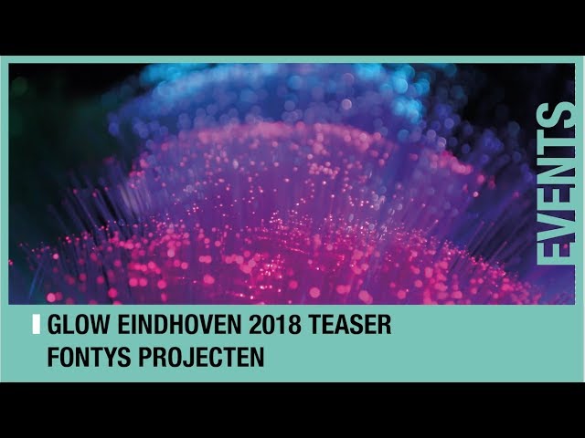 GLOW 2018 - teaser - deelname Fontys projecten - Fontys Hogeschool ICT