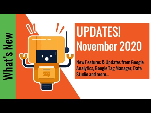 November 2020 Updates!  Changes to Google Analytics, Google Tag Manager, Google Data Studio...