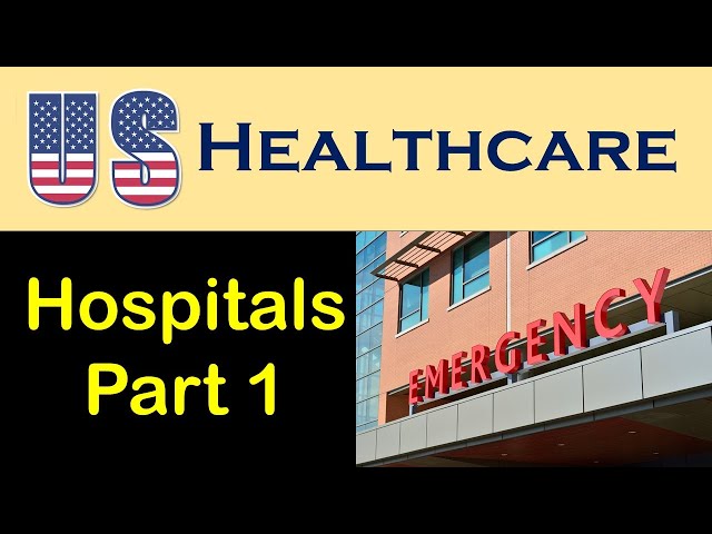 U.S. Health Care:  Hospitals Part 1