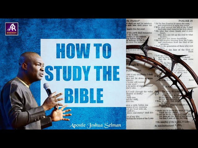 HOW TO STUDY THE BIBLE || APOSTLE JOSHUA SELMAN #bible #biblestudy #howtostudybible