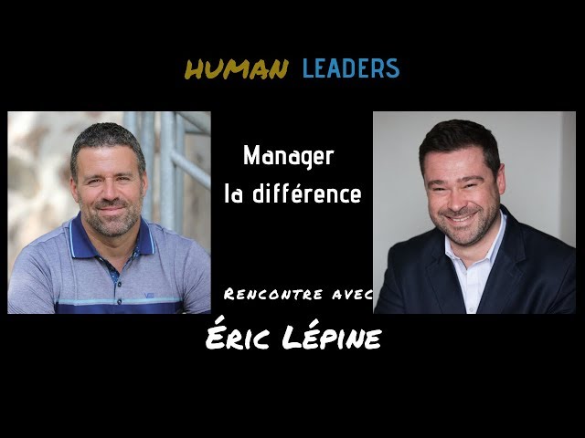 La DIFFÉRENCE EST UNE RICHESSE - entretien avec Eric Lépine