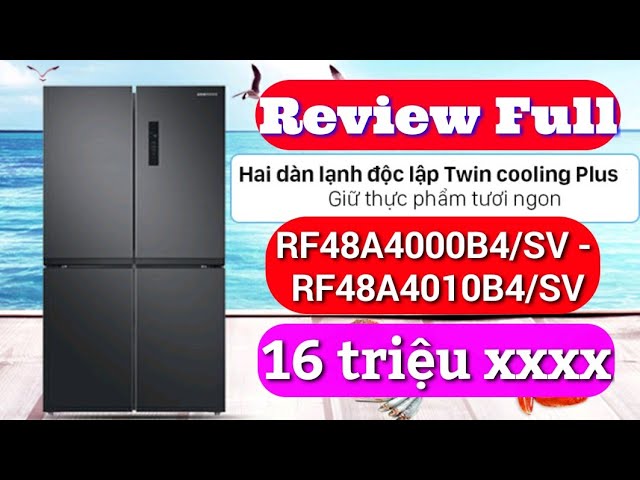 Review Tủ Lạnh Samsung 488Lít RF48A4000B4/SV - RF48A4010B4/SV 4 CÁNH, BẢNG ĐK BÊN NGOÀI, LẤY NƯỚC...