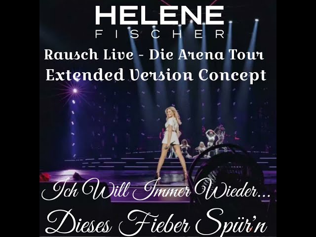 Helene Fischer - Ich Will Immer Wieder... Dieses Fieber Spür'n (Rausch Tour Extended Concept)