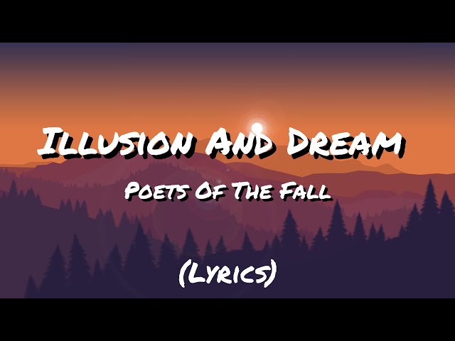 Illusion And Dream - Poets Of The Fall (lyrics)