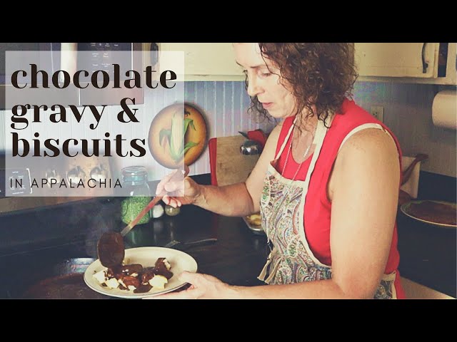 Chocolate Gravy and Biscuits in Appalachia
