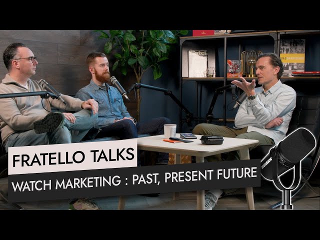 Fratello Talks: Watch Marketing — Past, Present, And Future