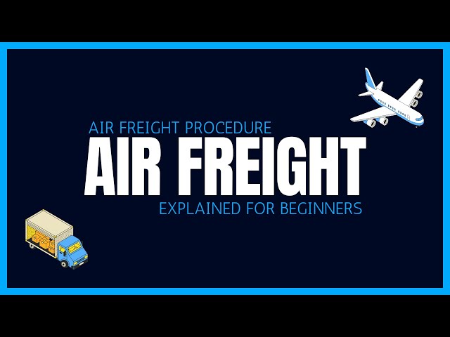 Air Freight Procedure Explained For Beginners