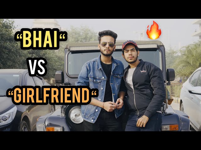 BHAI VS GIRLFRIEND - | ELVISH YADAV |