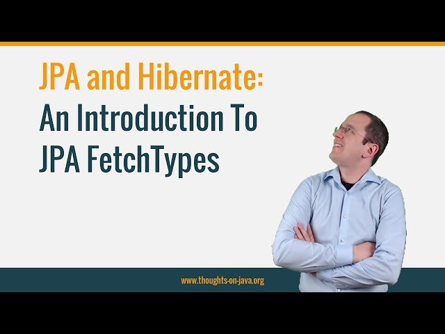 An Introduction to JPA FetchTypes