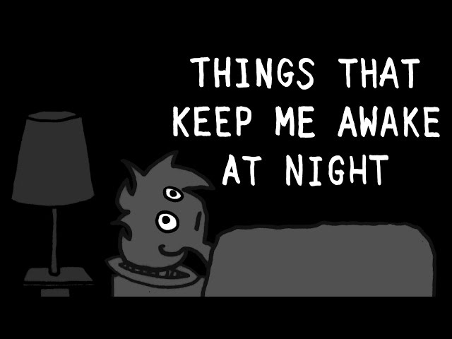 "Things That Keep Me Awake At Night" Tales Of Mere Existence