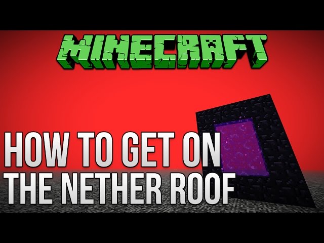 Minecraft: How To Get On The Nether Roof (Minecraft 1.9 & 1.8) Tutorial