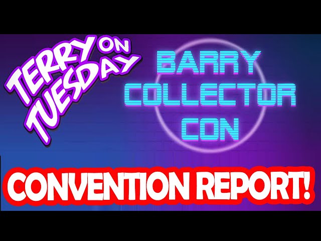 Barry Collector Con Report - Terry On Tuesday