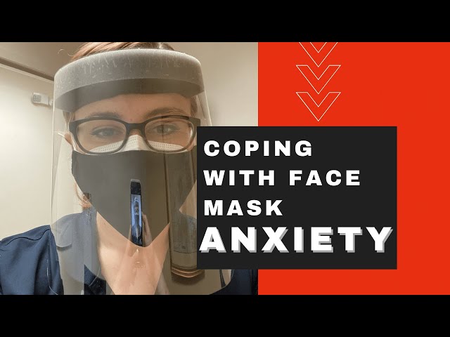 Does your face mask make you ANXIOUS? Here is what can help.