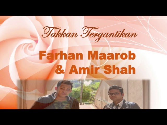 Farhan Maarob feat. Amir Shah- Takkan Tergantikan (official lyrics video)